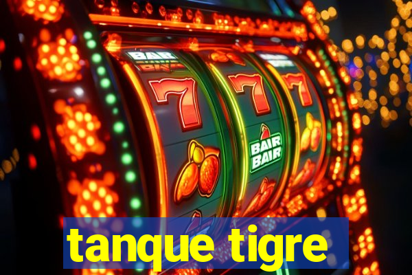 tanque tigre