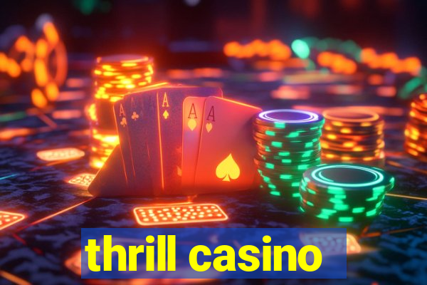 thrill casino