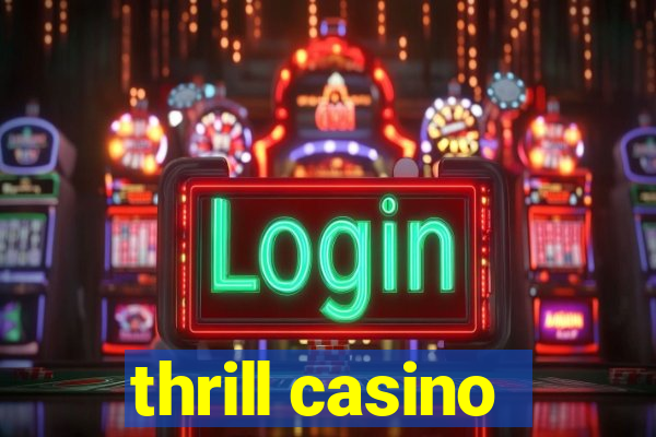 thrill casino