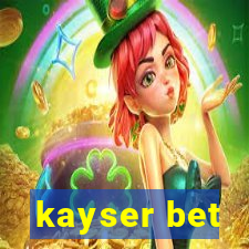 kayser bet