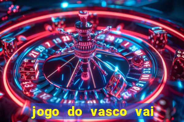 jogo do vasco vai passar na globo