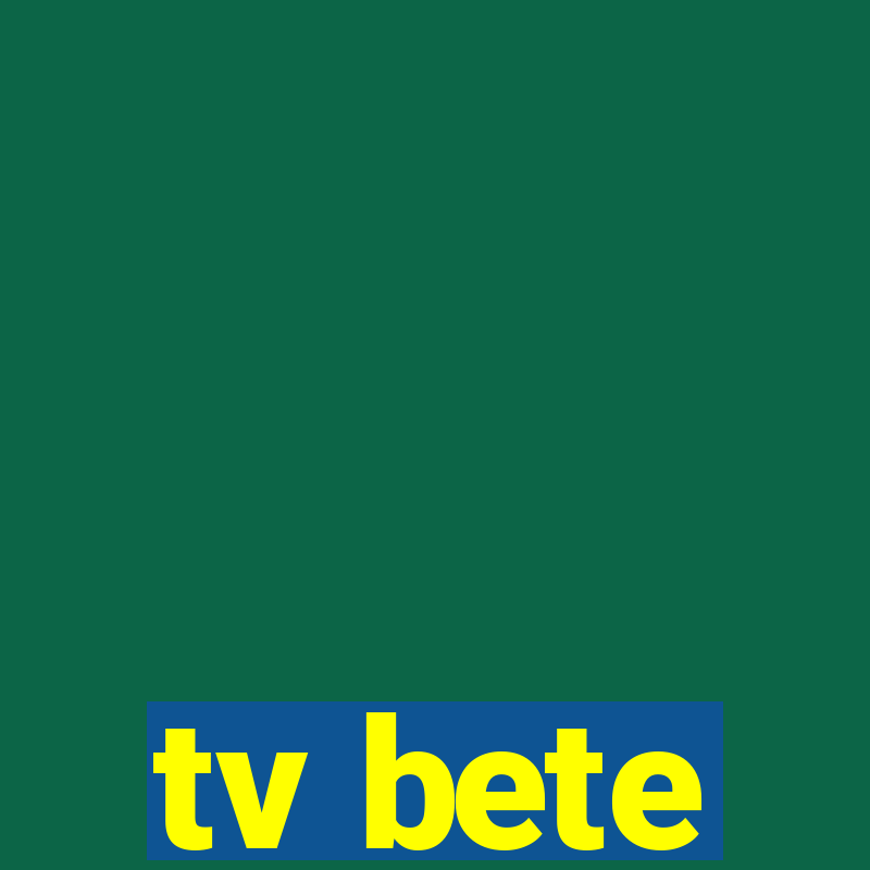 tv bete