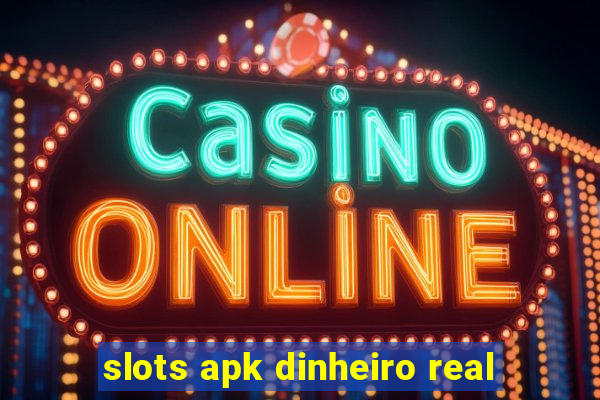 slots apk dinheiro real