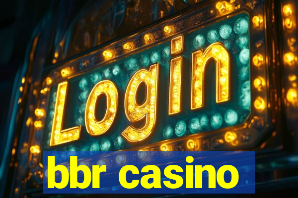 bbr casino