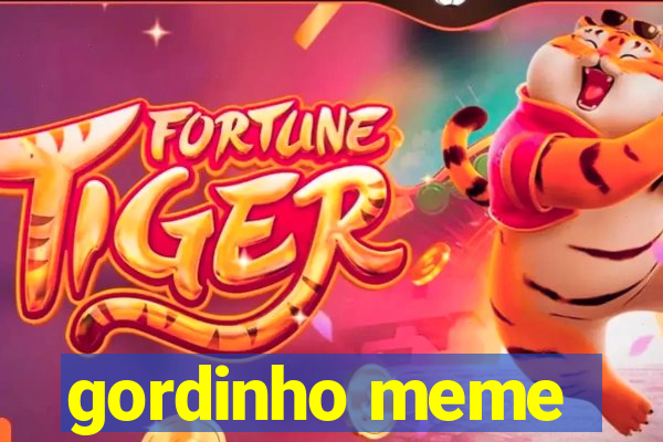 gordinho meme