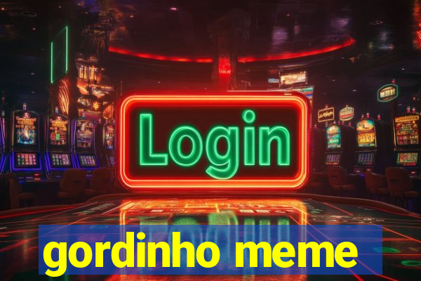 gordinho meme