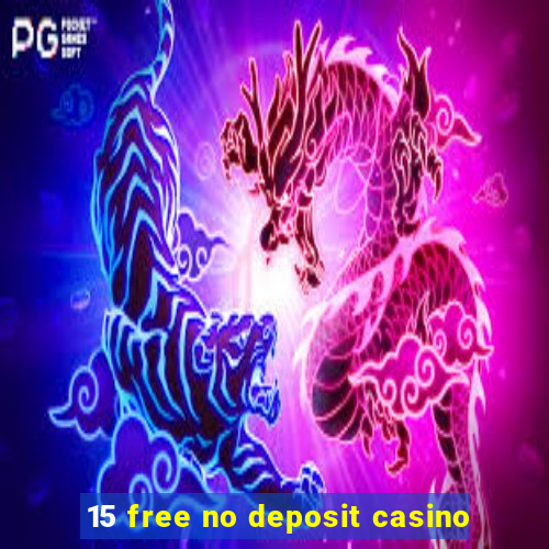 15 free no deposit casino