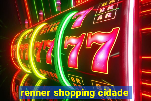 renner shopping cidade