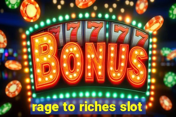 rage to riches slot