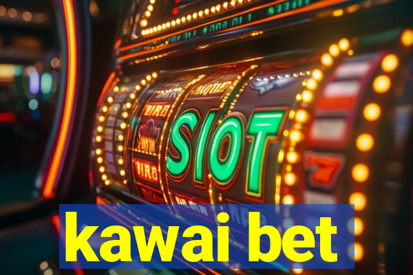 kawai bet