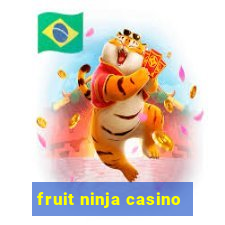 fruit ninja casino