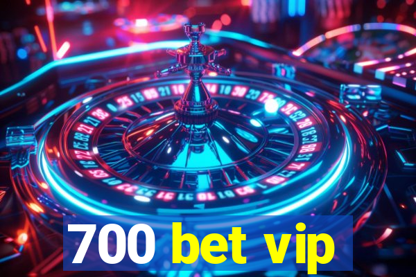 700 bet vip