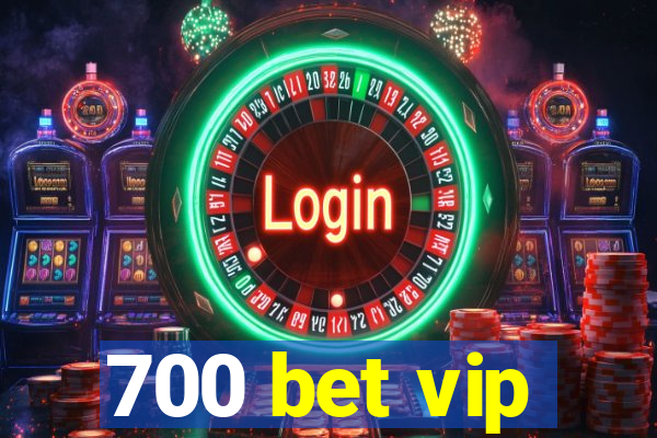 700 bet vip