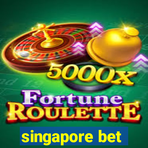 singapore bet