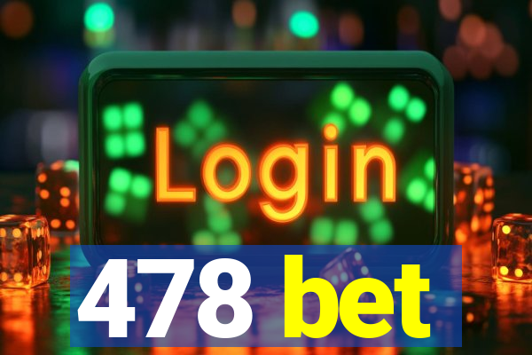 478 bet