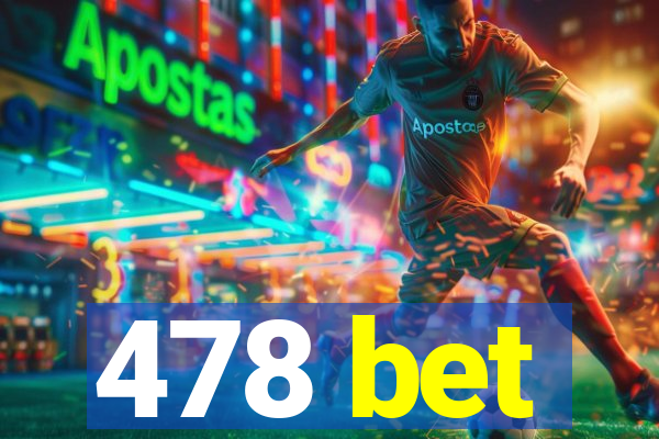 478 bet