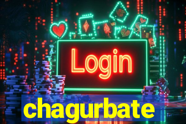 chagurbate