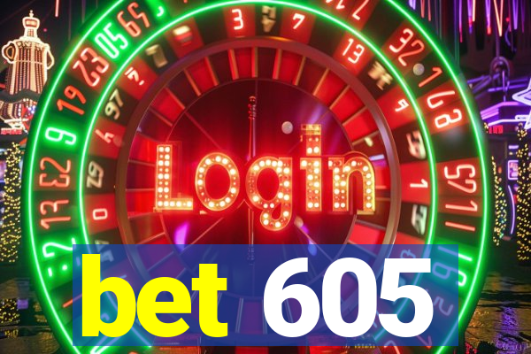 bet 605