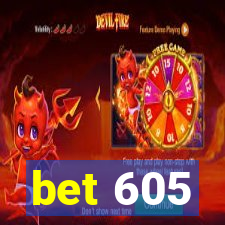 bet 605