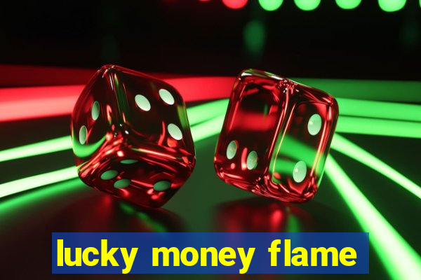 lucky money flame