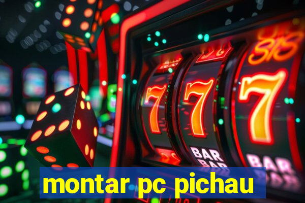 montar pc pichau