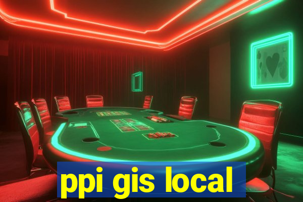 ppi gis local