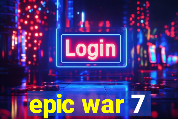 epic war 7