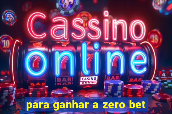 para ganhar a zero bet