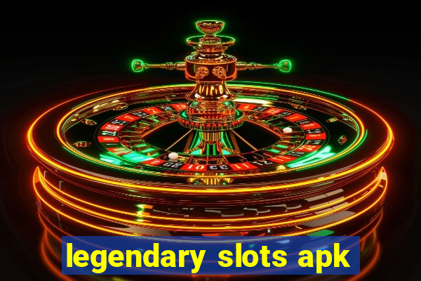 legendary slots apk