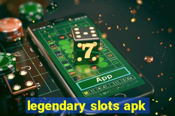 legendary slots apk