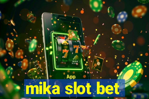 mika slot bet