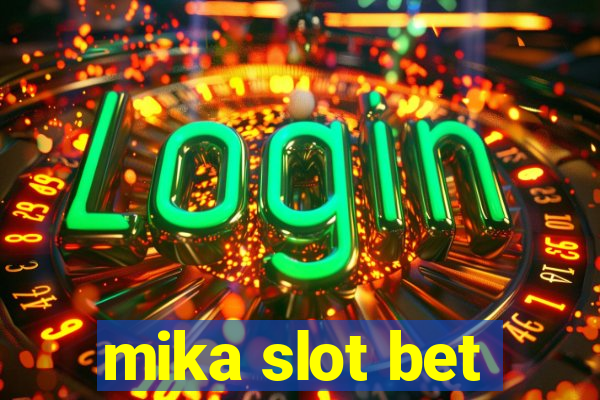 mika slot bet