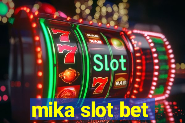 mika slot bet