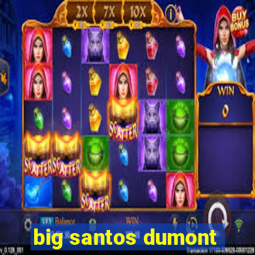 big santos dumont