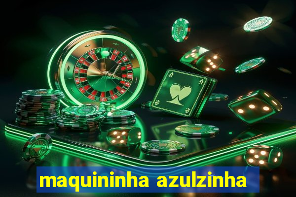 maquininha azulzinha