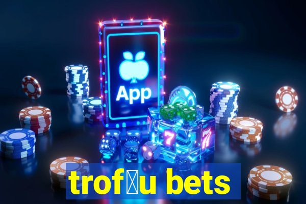 trof茅u bets