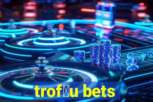 trof茅u bets