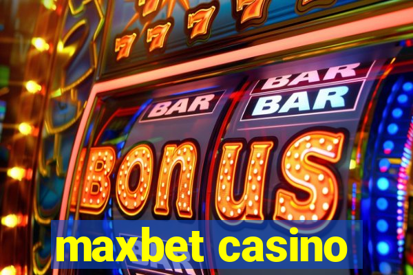 maxbet casino