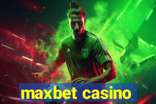 maxbet casino