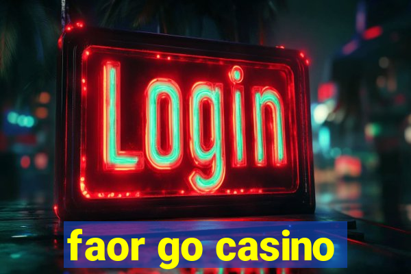 faor go casino