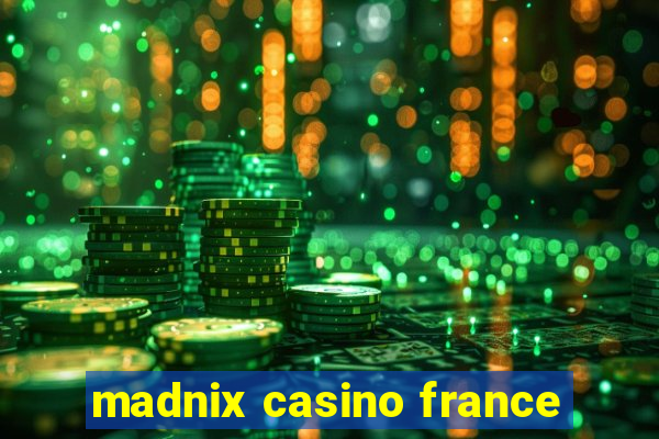 madnix casino france