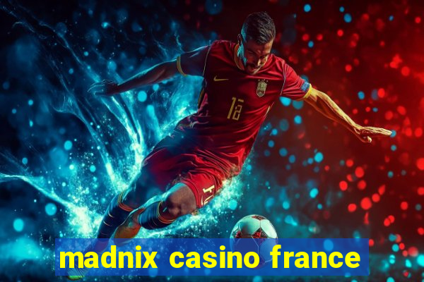 madnix casino france