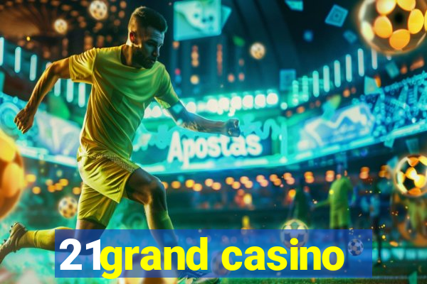 21grand casino