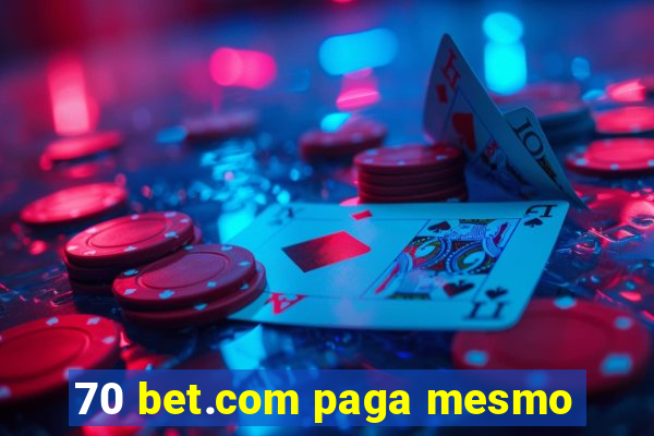 70 bet.com paga mesmo