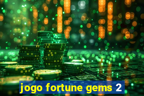 jogo fortune gems 2