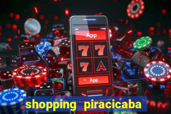 shopping piracicaba - brmalls