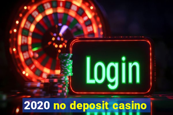 2020 no deposit casino