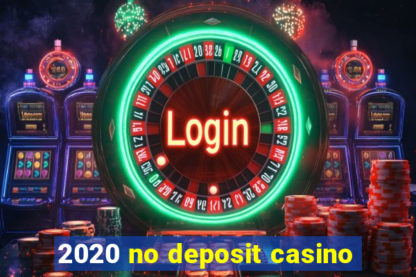 2020 no deposit casino