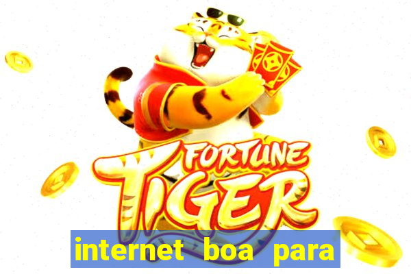 internet boa para jogar online