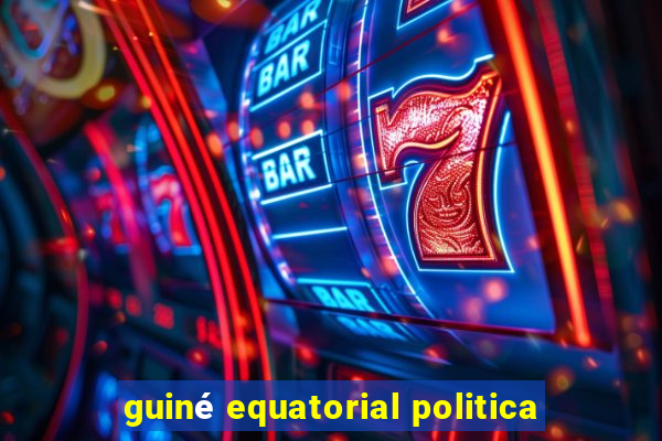 guiné equatorial politica